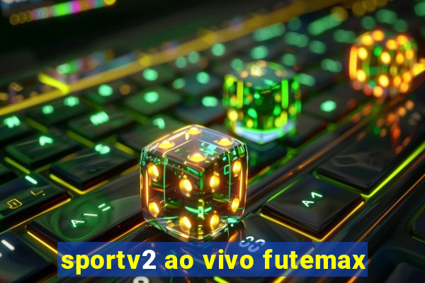 sportv2 ao vivo futemax